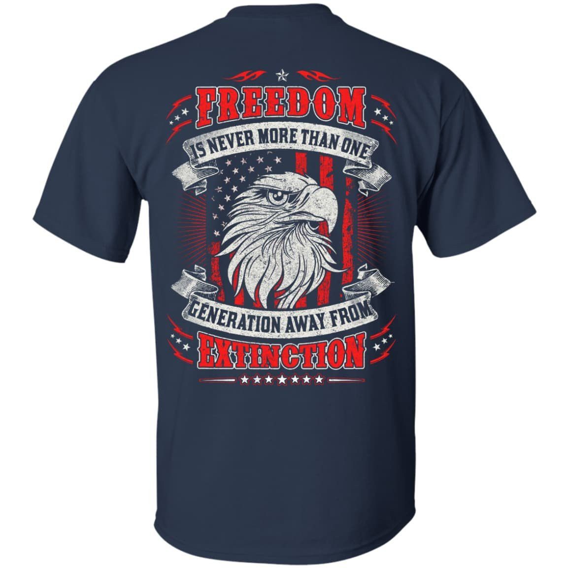 Freedom Is Never More Than One Generation Away From Extinction T-Shirt & Hoodie | Teecentury.com