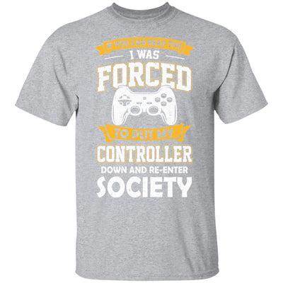 I Was Forced To Put My Controller Down Funny Gaming T-Shirt & Hoodie | Teecentury.com