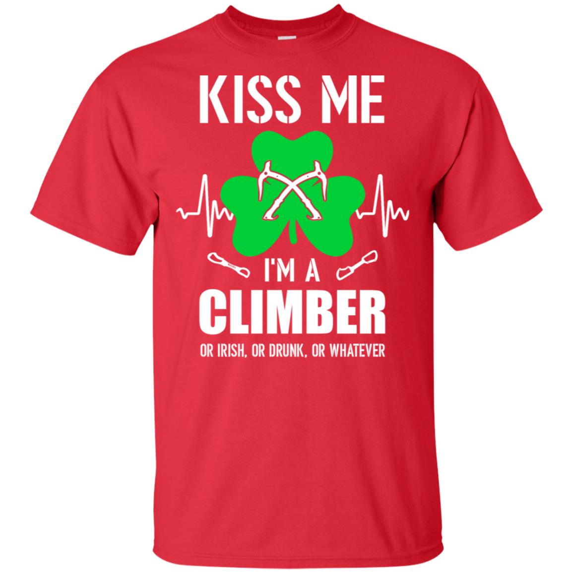 Kiss Me Im A Climber On Irish Or Drunk Or Whatever T-Shirt & Hoodie | Teecentury.com