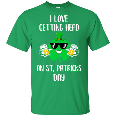 I Love Getting Head On St. Patrick's Day Funny Beer T-Shirt & Hoodie | Teecentury.com