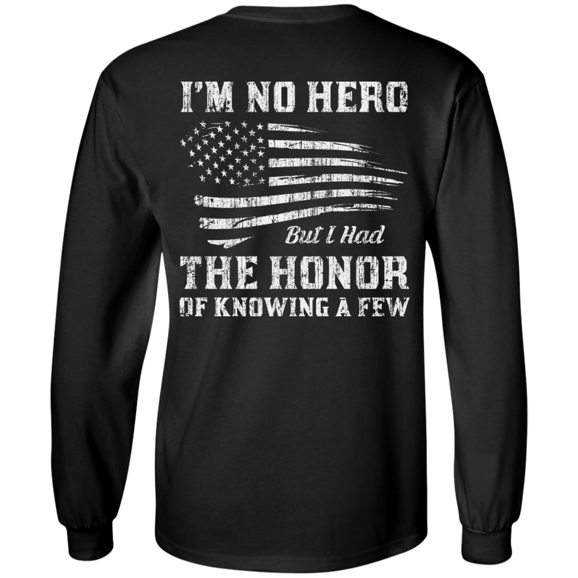 I'm No Hero But I Had The Honor Of Knowing A Few T-Shirt & Hoodie | Teecentury.com