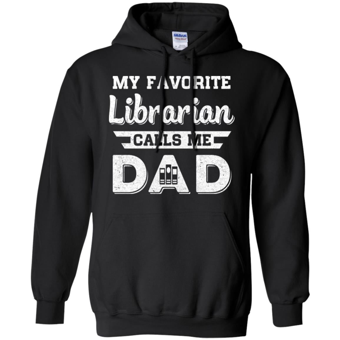 My Favorite Librarian Calls Me Dad Fathers Day Gifts T-Shirt & Hoodie | Teecentury.com