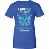 I Wear Teal For Myself Ovarian Cancer Awareness Gift T-Shirt & Hoodie | Teecentury.com