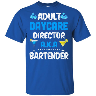 Adult Daycare Director Aka Bartender Funny Bartending T-Shirt & Hoodie | Teecentury.com