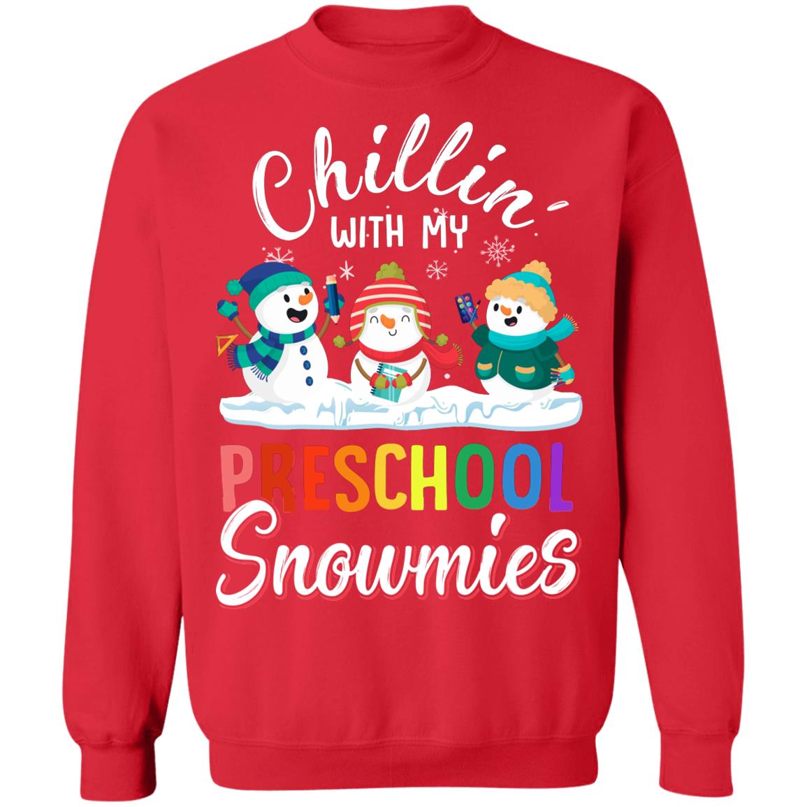 Chillin' With Preschool Snowmies Christmas Teacher Gifts T-Shirt & Sweatshirt | Teecentury.com