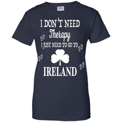 I Just Need To Go To Ireland T-Shirt & Hoodie | Teecentury.com