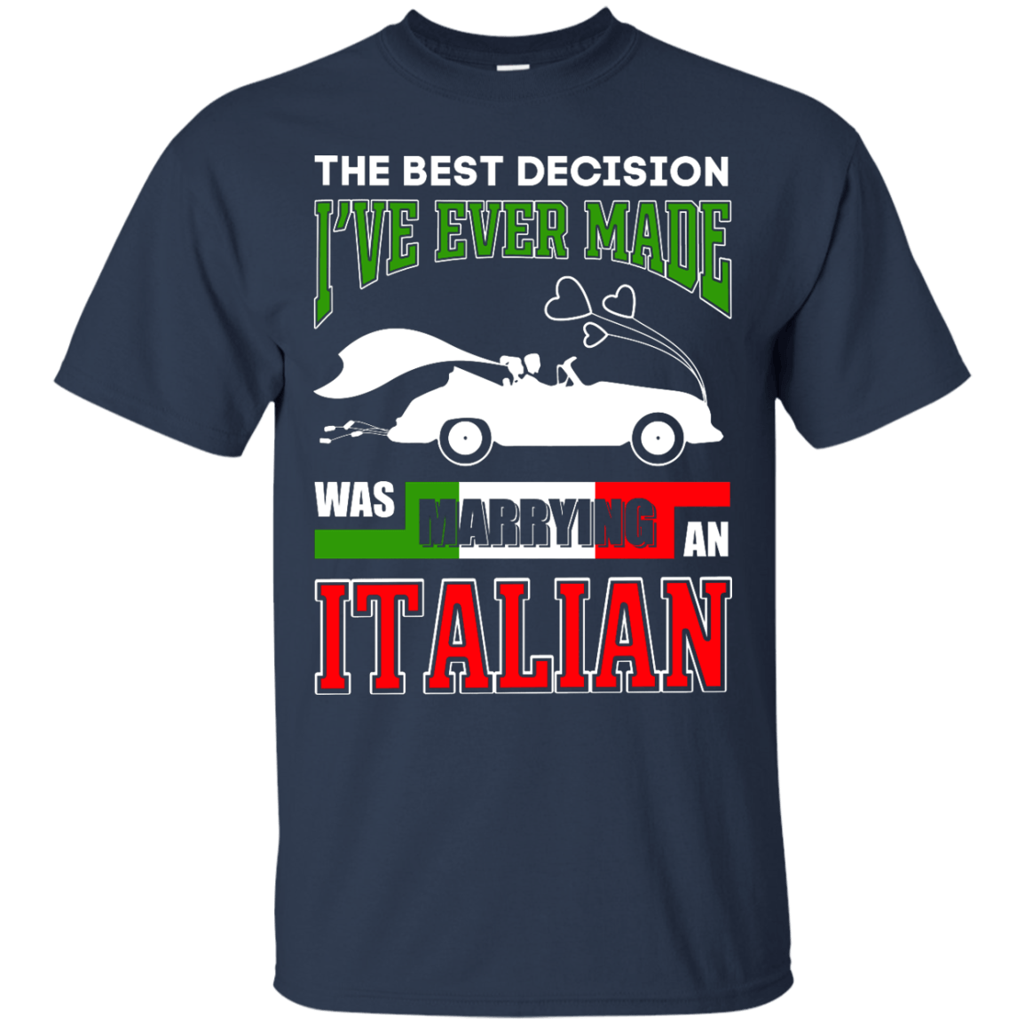 I've Ever Made Was Marrying An Italian T-Shirt & Hoodie | Teecentury.com