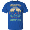 Vintage Yes I Do Have A Retirement Plan To Go Camping T-Shirt & Hoodie | Teecentury.com