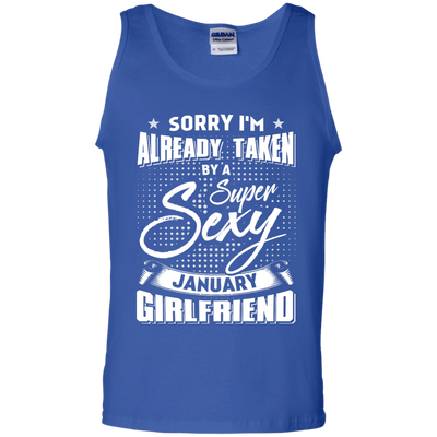 Sorry I'm Already Taken By A Super Sexy January Girlfriend T-Shirt & Hoodie | Teecentury.com