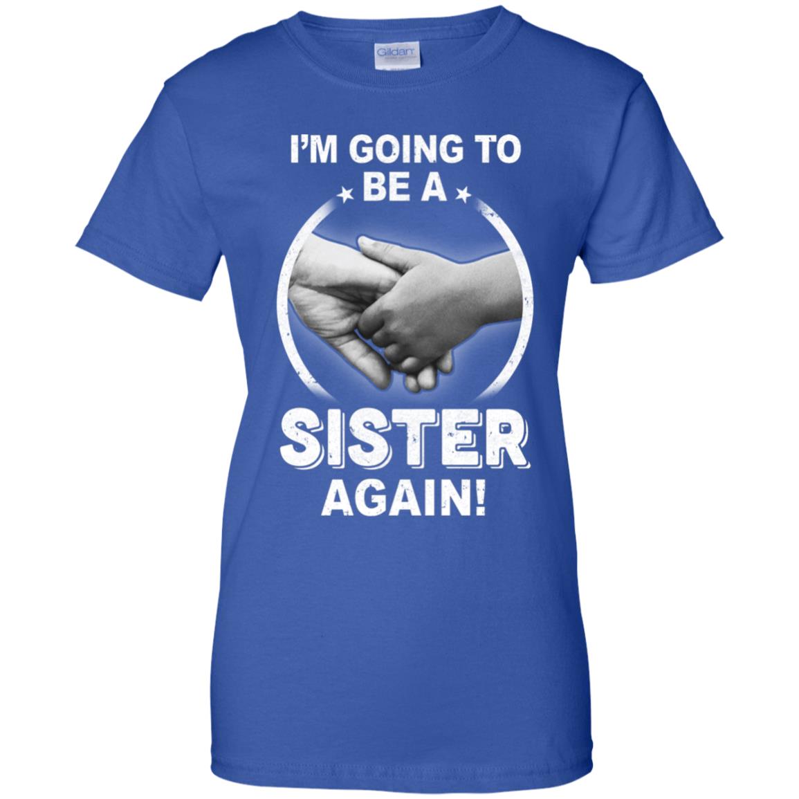 I'm Going To Be A Sister Again New Sister T-Shirt & Hoodie | Teecentury.com