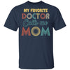 Vintage My Favorite Doctor Calls Me Mom Gifts T-Shirt & Hoodie | Teecentury.com