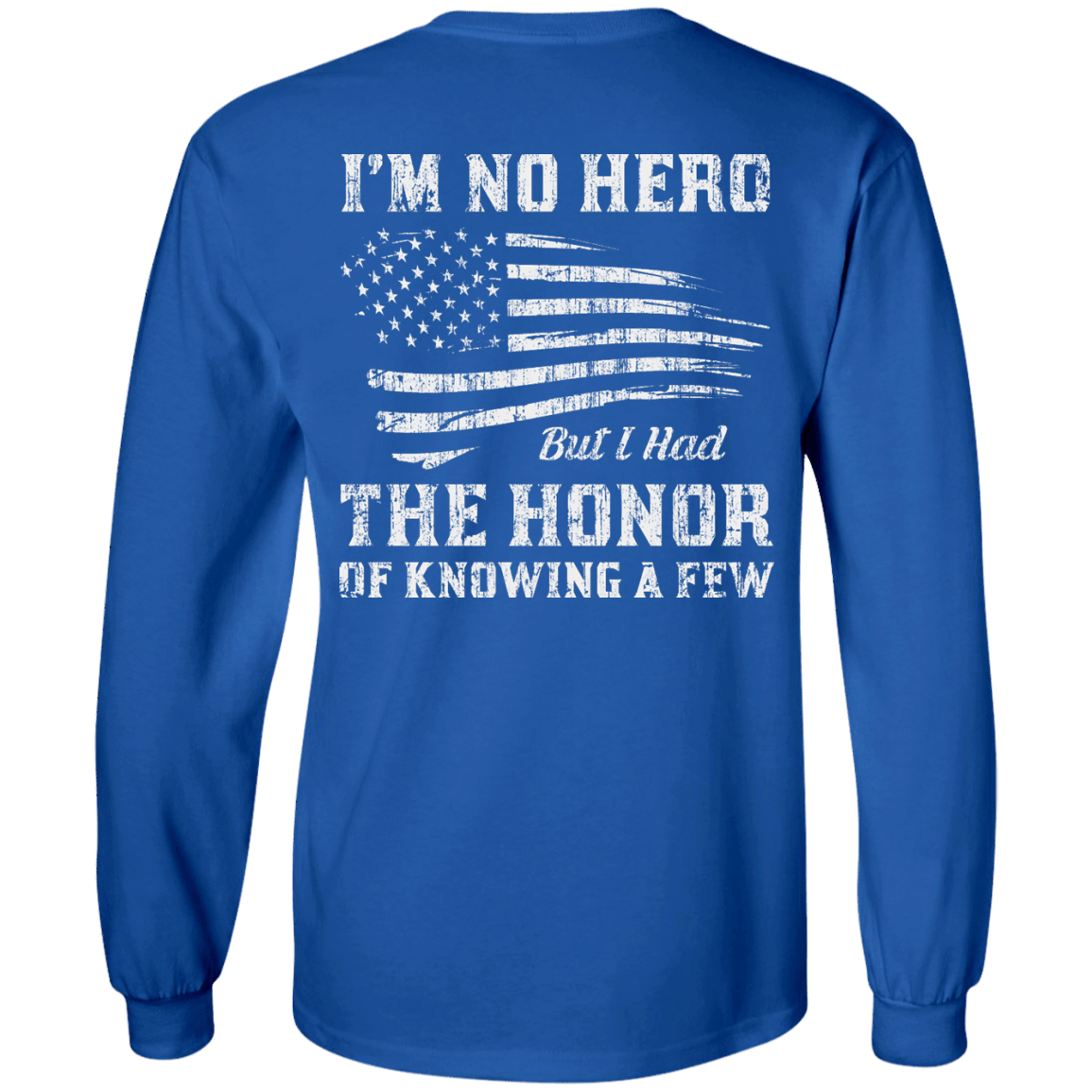 I'm No Hero But I Had The Honor Of Knowing A Few T-Shirt & Hoodie | Teecentury.com