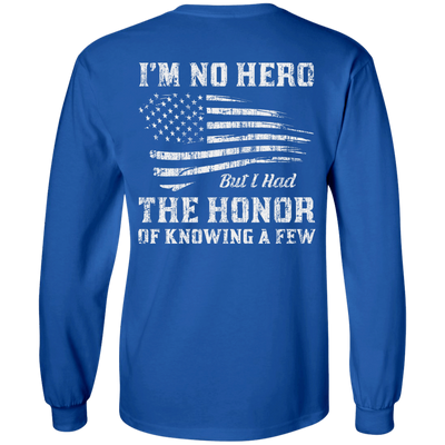 I'm No Hero But I Had The Honor Of Knowing A Few T-Shirt & Hoodie | Teecentury.com