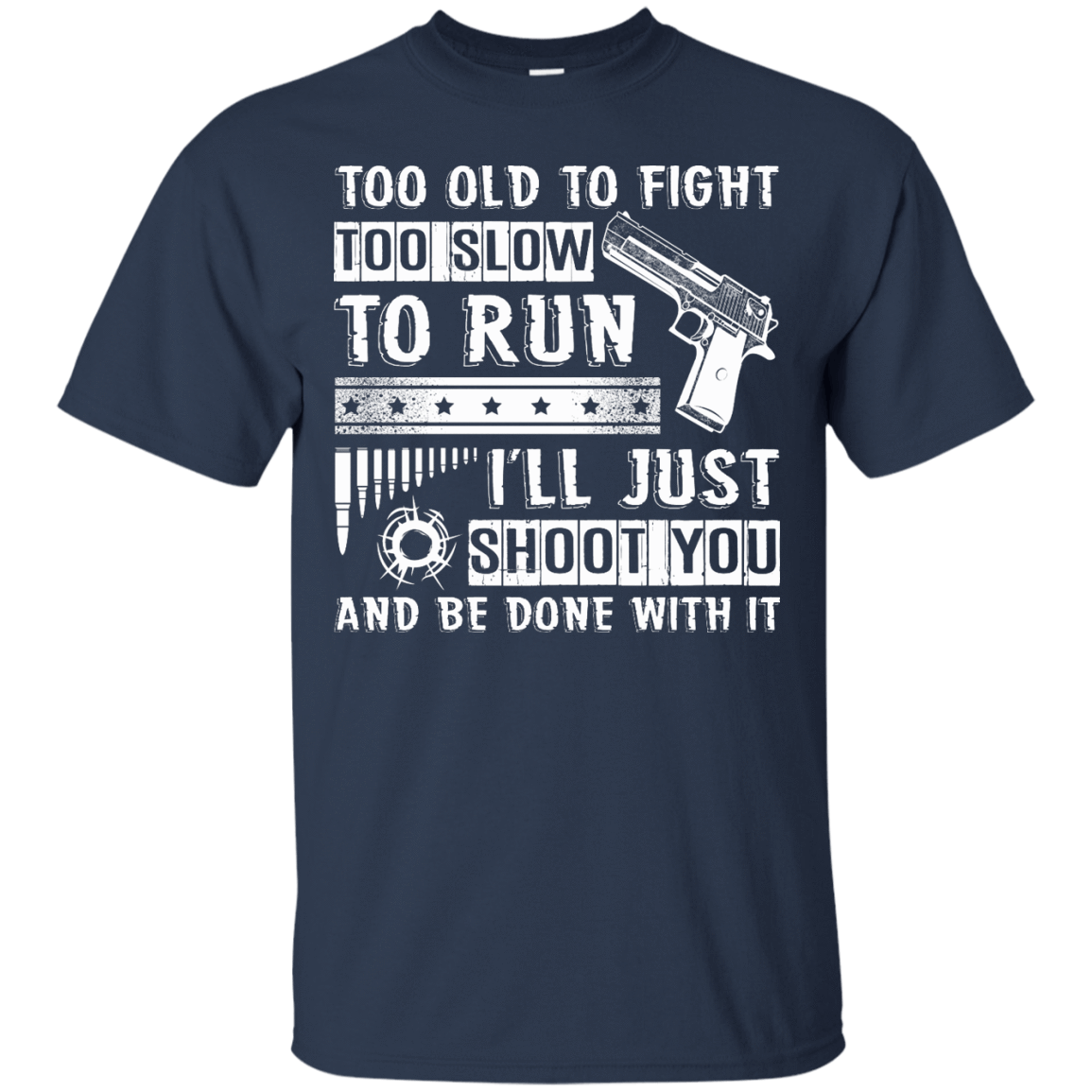 I'll Just Shoot You And Be Done With It T Shirt T-Shirt & Hoodie | Teecentury.com