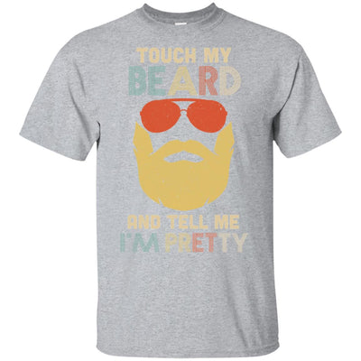 Vintage Funny Touch My Beard And Tell Me I'm Pretty T-Shirt & Hoodie | Teecentury.com