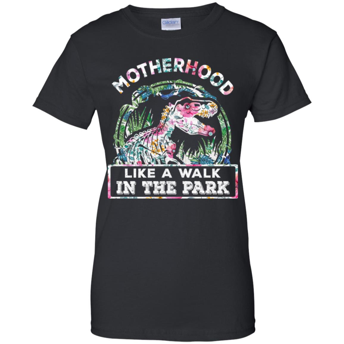 Motherhood Is A Walk In The Park Funny Dinosaur T-Rex T-Shirt & Tank Top | Teecentury.com