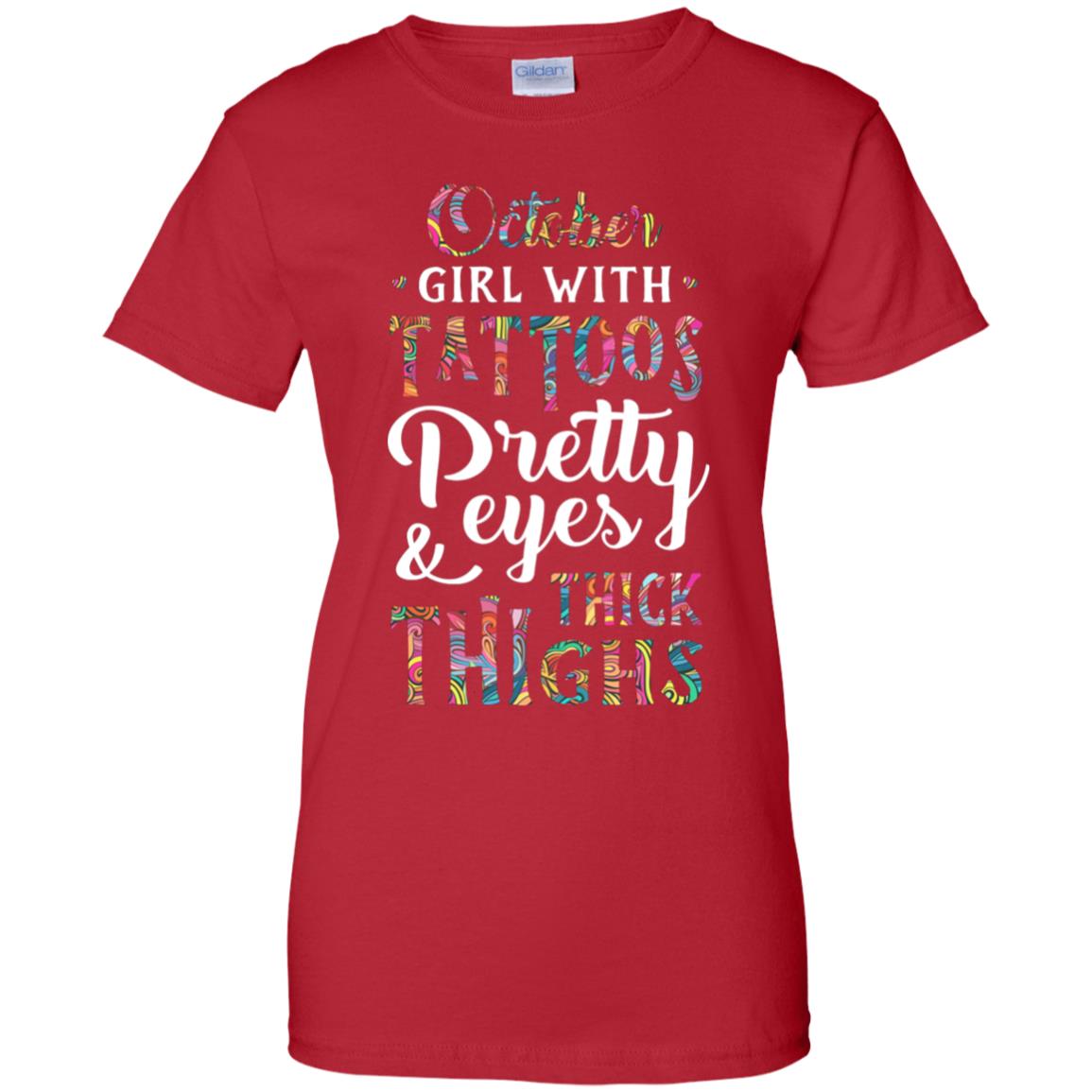 Tattoos Pretty Eyes Thick Thighs October Girl Birthday T-Shirt & Tank Top | Teecentury.com
