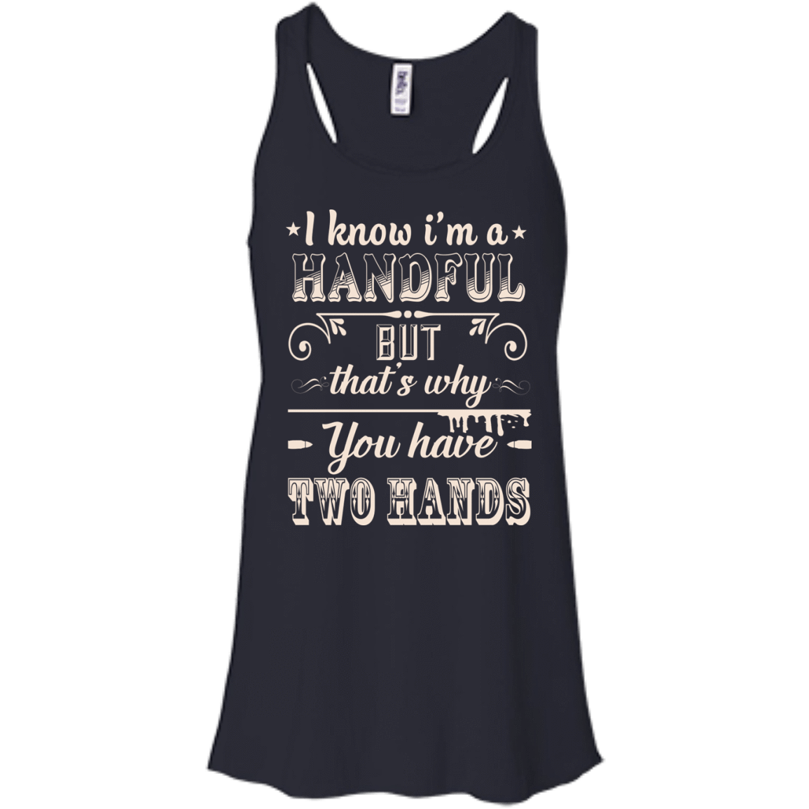I Know I'm A Handful T-Shirt & Hoodie | Teecentury.com