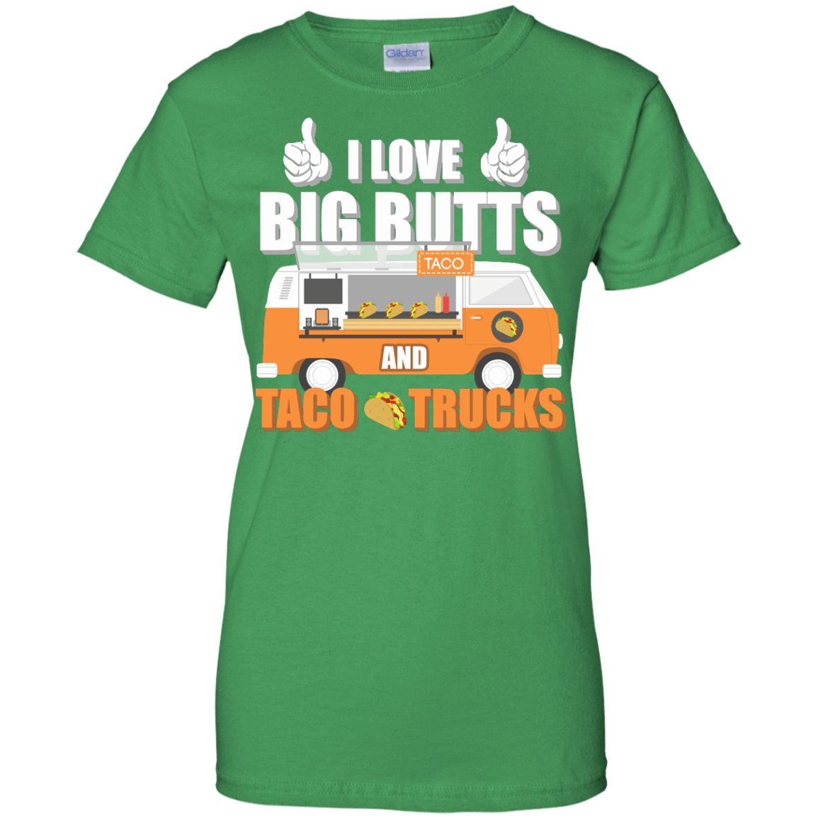 I Love Big Butts And Taco Trucks T-Shirt & Hoodie | Teecentury.com