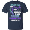 I Wear Teal And Purple For My Brother In Law Suicide Prevention T-Shirt & Hoodie | Teecentury.com