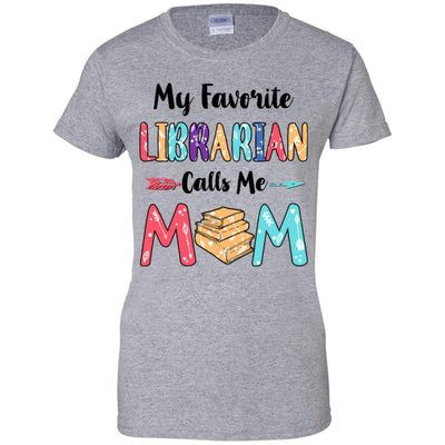 My Favorite Librarian Calls Me Mom Mothers Day Gift T-Shirt & Hoodie | Teecentury.com