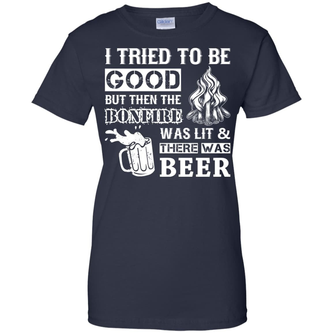 Bonfire and Beer I Tried To Be Good But T-Shirt & Hoodie | Teecentury.com