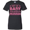 Get In Baby We're Going Muddin T-Shirt & Hoodie | Teecentury.com
