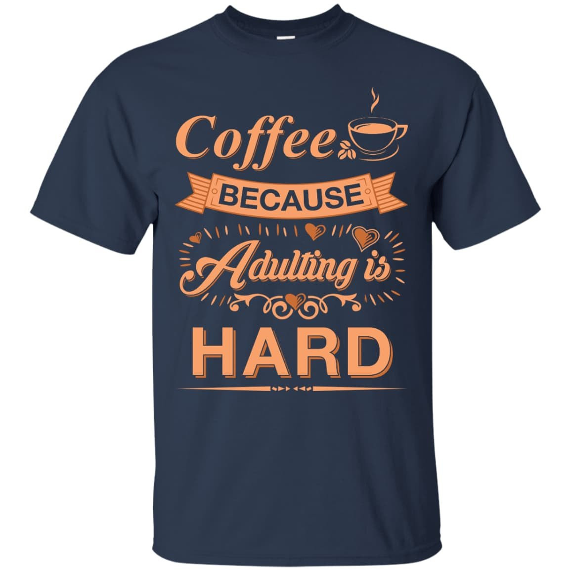 Coffee Because Adulting Is Hard T-Shirt & Hoodie | Teecentury.com