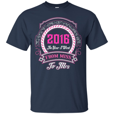 2016 The Year I Went From Miss To Mrs T-Shirt & Hoodie | Teecentury.com