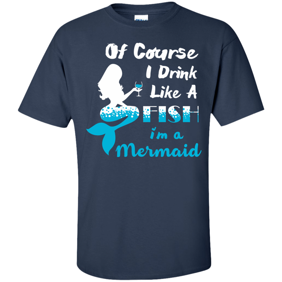 Of Course I Drink Like A Fish I'm Mermaid T-Shirt & Hoodie | Teecentury.com