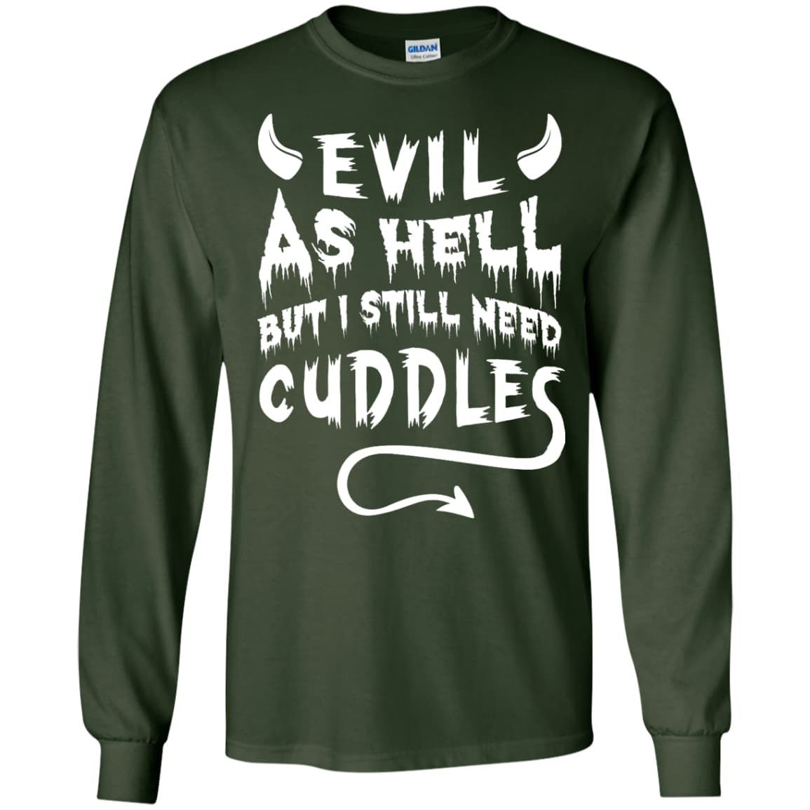 Evil As Hell But I Still Need Cuddles T-Shirt & Hoodie | Teecentury.com