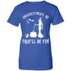 Funny Witch Halloween Underestimate Me That'll Be Fun T-Shirt & Tank Top | Teecentury.com