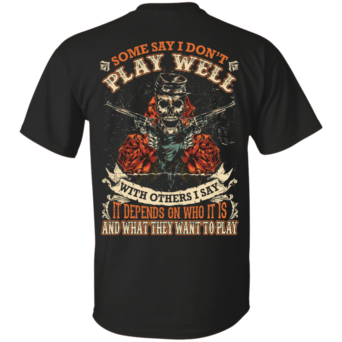 I say it depends on who it is and what they want to play T-Shirt & Hoodie | Teecentury.com