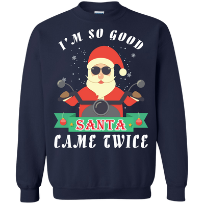 I'm So Good Santa Came Twice T-Shirt & Hoodie | Teecentury.com