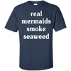 Real Mermaids Smoke Seaweed T-Shirt & Hoodie | Teecentury.com