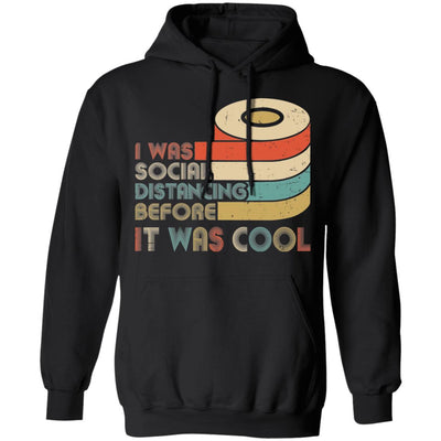 I Was Social Distancing Before It Was Cool Toilet Paper T-Shirt & Hoodie | Teecentury.com