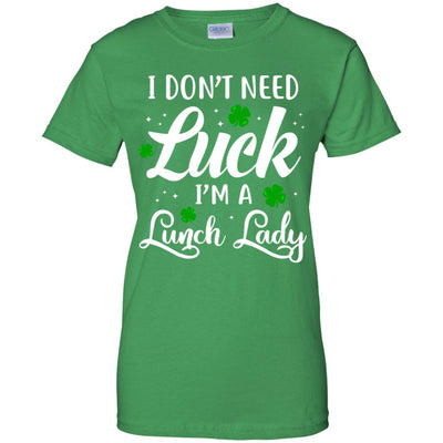 Don't Need Luck I'm A Lunch Lady St Patrick's Day T-Shirt & Hoodie | Teecentury.com