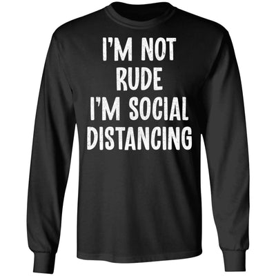 Im Not Rude Im Social Distancing T-Shirt & Hoodie | Teecentury.com