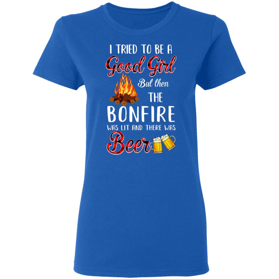 I Tried To Be A Good Girl But The Bonfire And Beer T-Shirt & Hoodie | Teecentury.com