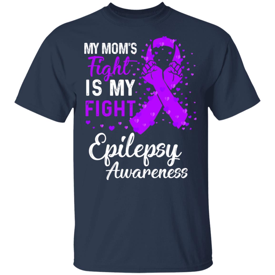 My Mom's Fight Is My Fight Epilepsy Awareness T-Shirt & Hoodie | Teecentury.com