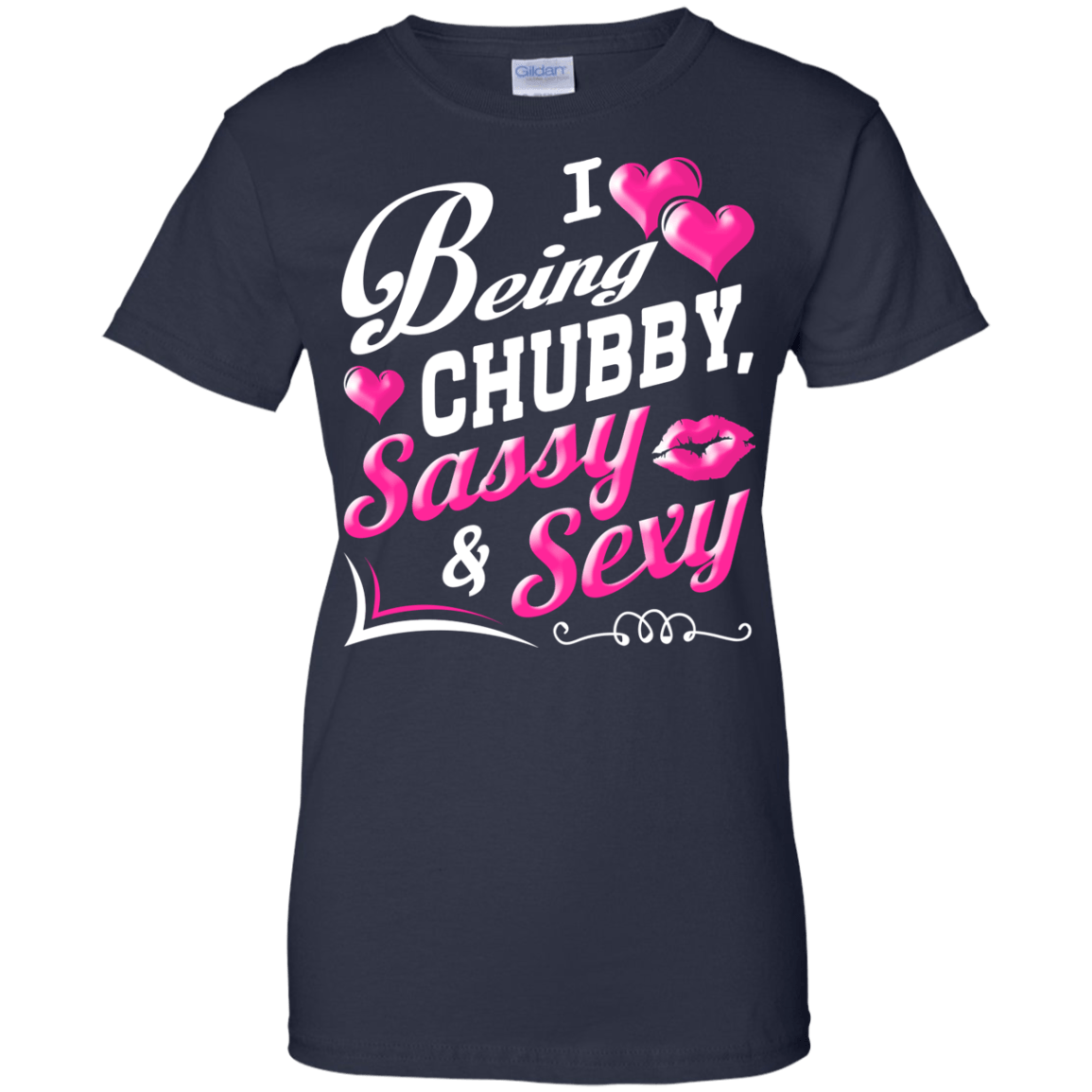 I Love Being Chubby Sassy And Sexy T-Shirt & Hoodie | Teecentury.com