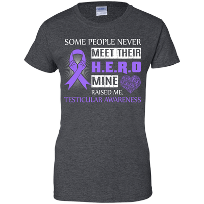 Testicular Awareness Some People Never Meet Hero T-Shirt & Hoodie | Teecentury.com