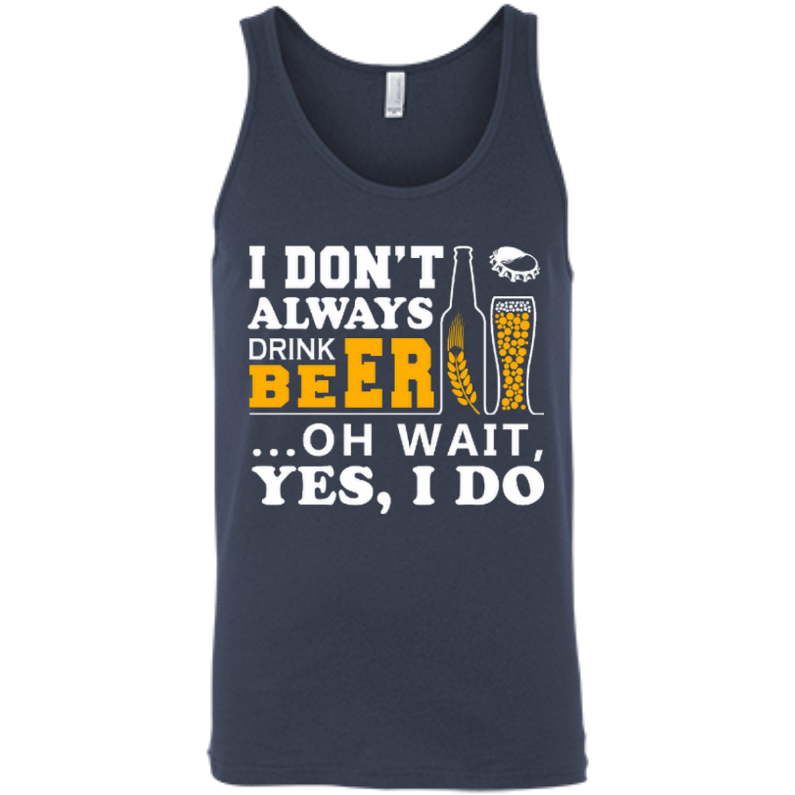 I Dont Always Drink Beer Oh Wait Yes I Do T-Shirt & Hoodie | Teecentury.com
