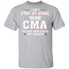 I Can't Stay At Home I'm A CMA We Fight When Others T-Shirt & Hoodie | Teecentury.com