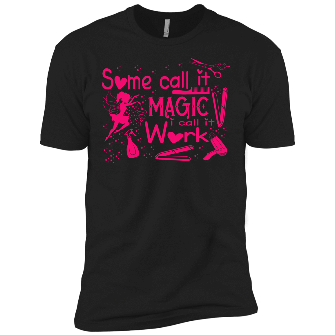 Some Call It Magic, I call It Work T-Shirt & Hoodie | Teecentury.com