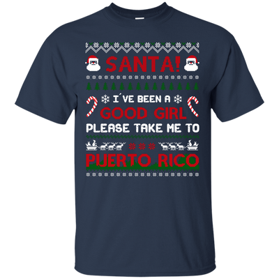 Santa I've Been A Good Girl Please Take Me To Puerto Rico T-Shirt & Hoodie | Teecentury.com