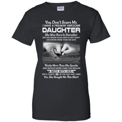 You Don't Scare Me I Have A Daughter Born In December Dad T-Shirt & Hoodie | Teecentury.com