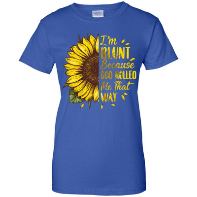 Sunflower I'm Blunt Because God Rolled Me That Way T-Shirt & Tank Top | Teecentury.com