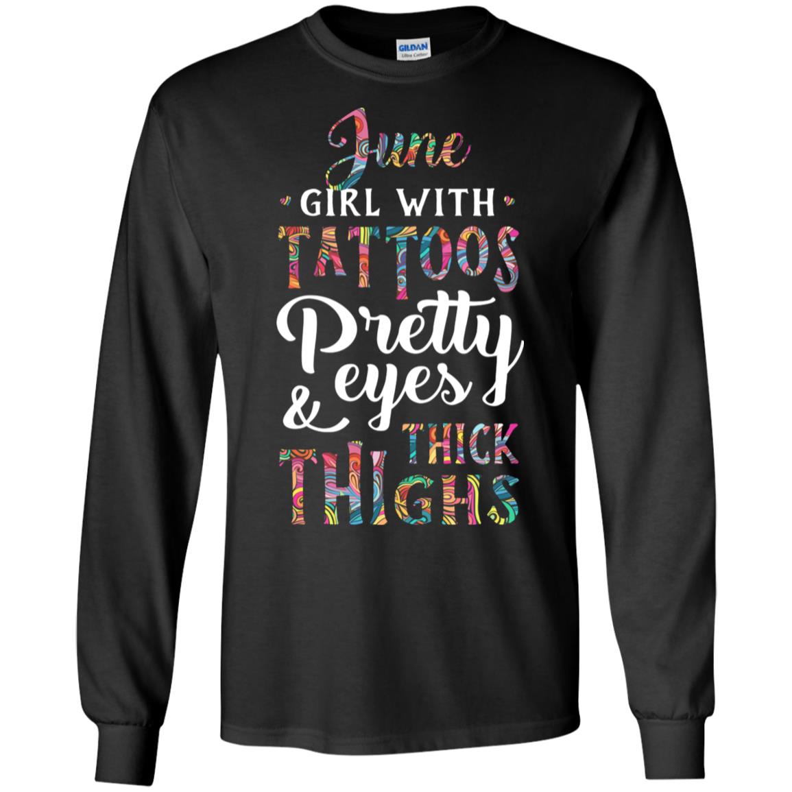 Tattoos Pretty Eyes Thick Thighs June Girl Birthday T-Shirt & Tank Top | Teecentury.com