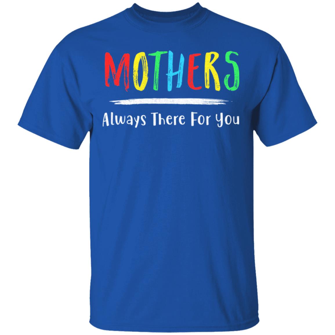 Mothers Always There For You Mom Mother's Day Gifts T-Shirt & Hoodie | Teecentury.com